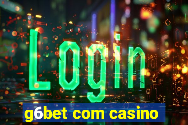 g6bet com casino